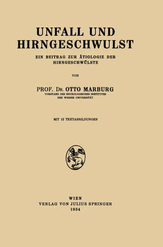 Unfall und Hirngeschwulst: Ein Beitrag zur Ätiologie der Hirngeschwülste book cover by Otto Marburg