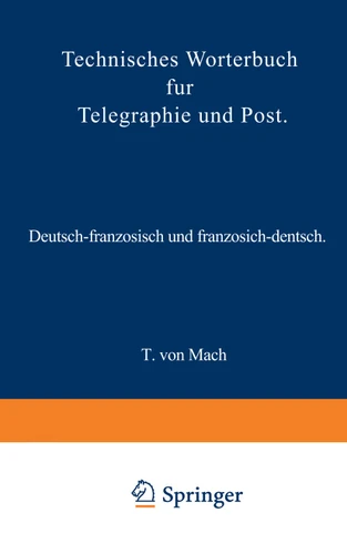 Technisches Wörterbuch für Telegraphie und Post: Deutsch-französisch und französisch-deutsch book cover by T. von Mach