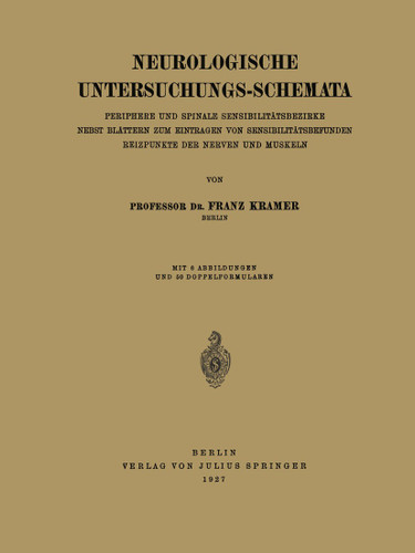 Neurologische Untersuchungs-Schemata: Periphere und Spinale Sensibilitätsbezirke Nebst Blättern zum Eintragen von Sensibilitätsbefunden Reizpunkte der Nerven und Muskeln book cover by Franz Kramer