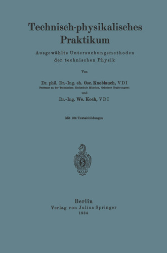 Technisch-physikalisches Praktikum: Ausgewählte Untersuchungsmethoden der technischer Physik book cover by O. Knoblauch, W. Koch