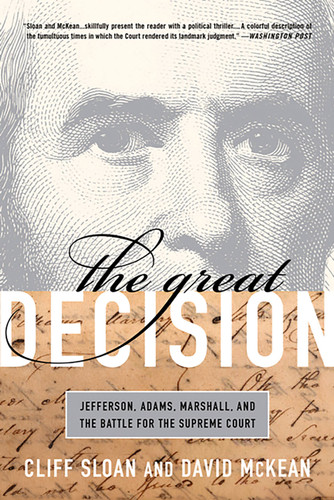 The Great Decision: Jefferson, Adams, Marshall, and the Battle for the Supreme Court book cover by David McKean, Cliff Sloan