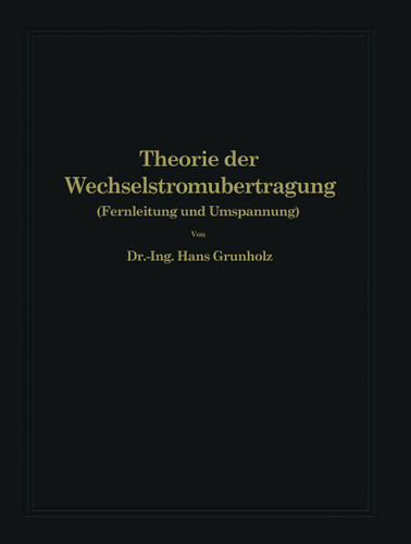 Theorie der Wechselstromübertragung: Fernleitung und Umspannung book cover by Hans Grünholz