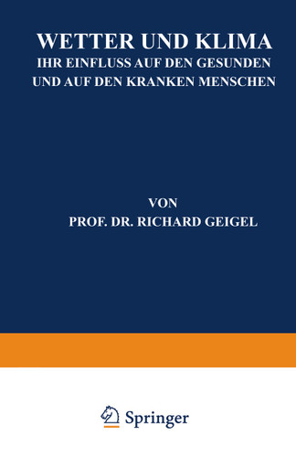 Wetter und Klima: Ihr Einfluss auf den Gesunden und auf den Kranken Menschen book cover by Richard Geigel