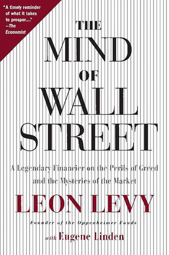 The Mind of Wall Street: A Legendary Financier on the Perils of Greed and the Mysteries of the Market book cover by Leon Levy, Eugene Linden