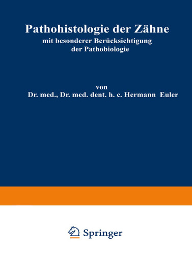 Pathohistologie der Zähne: mit besonderer Berücksichtigung der Pathobiologie book cover by Hermann Euler, Wilhelm Meyer