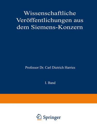 Wissenschaftliche Veröffentlichungen aus dem Siemens-Konzern: I. Band (Wissenschaftliche Veröffentlichungen aus dem Siemens-Konzern) book cover by Arthur Clausing, Robert Fellinger, Bruno Felgenheuer, Adolf Franke, M. Friese, Hans Gerdin, Carl Köttgen, Georg Krause, Karl Küpfmüller, Martin Lebegott, Fritz Lüschen, Georg Masing