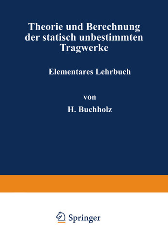 Theorie und Berechnung der statisch unbestimmten Tragwerke: Elementares Lehrbuch book cover by H. Buchholz