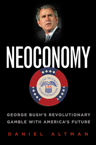 Neoconomy: George Bush's Revolutionary Gamble with America's Future book cover by Daniel Altman