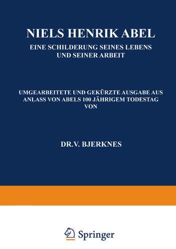 Niels Henrik Abel: Eine Schilderung Seines Lebens und Seiner Arbeit book cover by NA Bjerknes, NA Wegener-Köppen