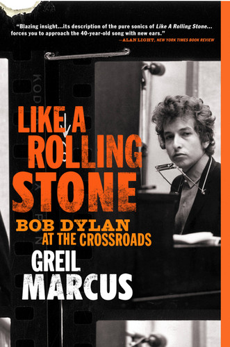Like a Rolling Stone: Bob Dylan at the Crossroads book cover by Greil Marcus