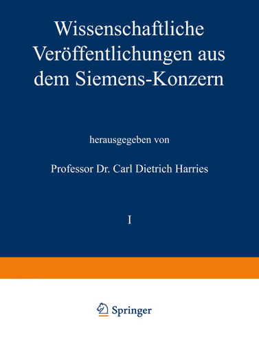 Wissenschaftliche Veröffentlichungen aus dem Siemens-Konzern: I. Band Zweites Heft (abgeschlossen am 1. März 1921) book cover by Richard Bauch, Hans Behrend, Heinrich von Buol, August Ebeling, August von Eicken, Fritz Evers, Robert Fellinger, Adolf Franke, M. Friese, Hans Gerdien, Robert Jaeger, Carl Köttgen