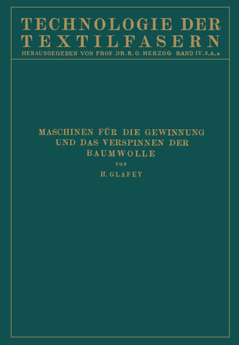 Baumwollspinnerei: a) Maschinen für die Gewinnung und das Verspinnen der Baumwolle (Technologie der Textilfasern #4) book cover by Hugo Glafey