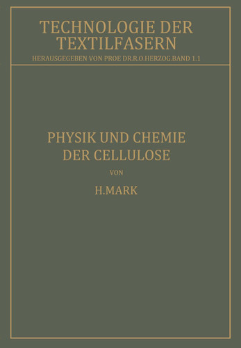 Physik und Chemie der Cellulose (Technologie der Textilfasern) book cover by H. Mark