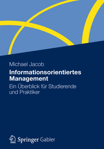 Informationsorientiertes Management: Ein Überblick für Studierende und Praktiker book cover by Michael Jacob
