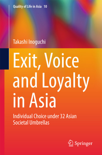 Exit, Voice and Loyalty in Asia: Individual Choice under 32 Asian Societal Umbrellas (Quality of Life in Asia #10) book cover by Takashi Inoguchi