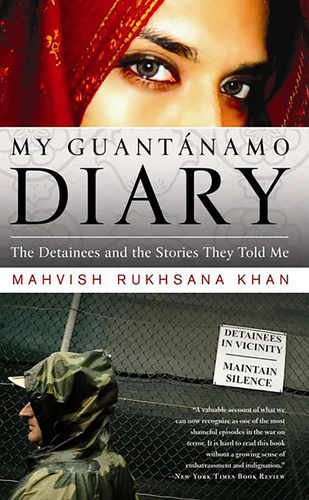 My Guantanamo Diary: The Detainees and the Stories They Told Me book cover by Mahvish Khan