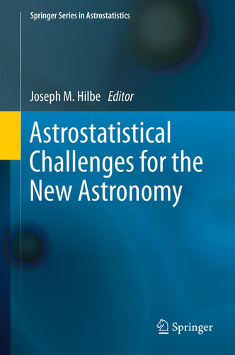 Astrostatistical Challenges for the New Astronomy (Springer Series in Astrostatistics #1) book cover by 
