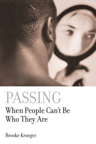 Passing: When People Can't Be Who They Are book cover by Brooke Kroeger