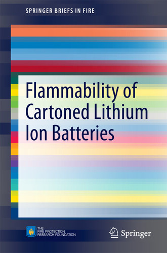Flammability of Cartoned Lithium Ion Batteries (SpringerBriefs in Fire) book cover by R. Thomas Long Jr., Jason A. Sutula, Michael J. Kahn