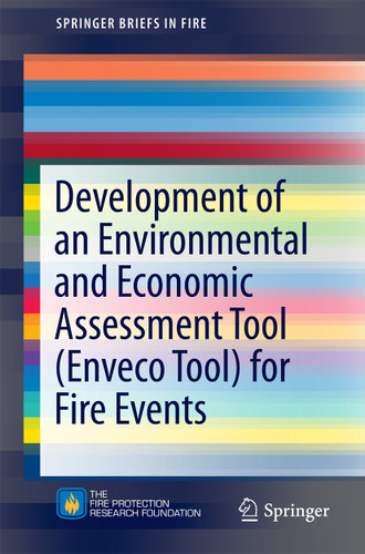 Development of an Environmental and Economic Assessment Tool (Enveco Tool) for Fire Events (SpringerBriefs in Fire) book cover by Francine Amon, Jonatan Gehandler, Selim Stahl, Mai Tomida, Brian Meacham