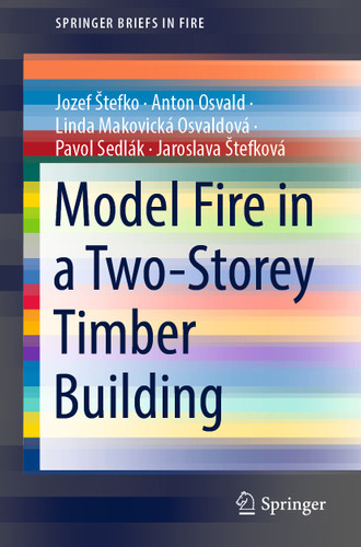 Model Fire in a Two-Storey Timber Building (SpringerBriefs in Fire) book cover by Jozef Štefko, Anton Osvald, Linda Makovická Osvaldová, Pavol Sedlák, Jaroslava Štefková