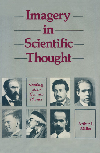 Imagery in Scientific Thought Creating 20th-Century Physics: CREATING 20TH-CENTURY Physics book cover by MILLER