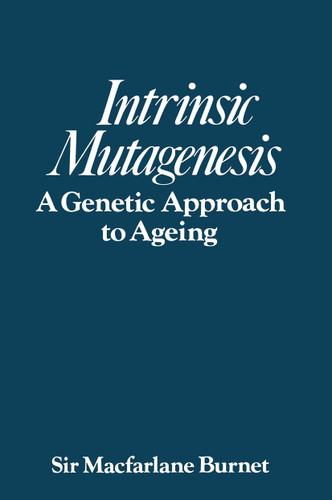Intrinsic mutagenesis: A genetic approach to ageing book cover by Burnet MacFarlane