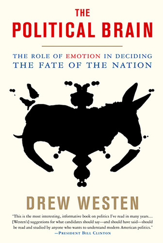 The Political Brain: The Role of Emotion in Deciding the Fate of the Nation book cover by Drew Westen