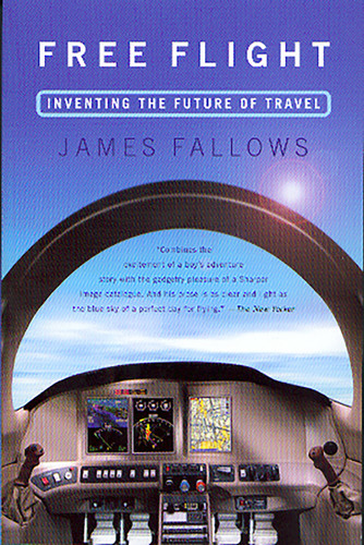 Free Flight: Inventing the Future of Travel book cover by James Fallows