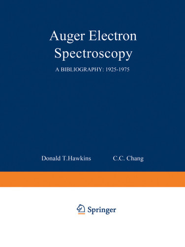 Auger Electron Spectroscopy: A Bibliography: 1925–1975 book cover by Donald T. Hawkins