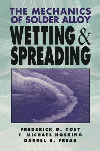 The Mechanics of Solder Alloy Wetting and Spreading book cover by Michael Hosking, Frederick G. Yost