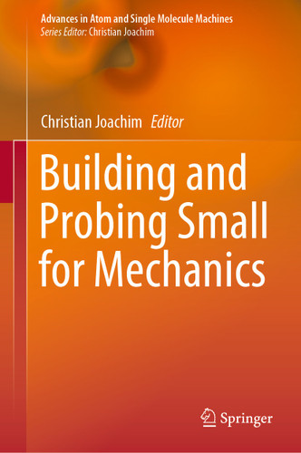 Building and Probing Small for Mechanics (Advances in Atom and Single Molecule Machines) book cover by 