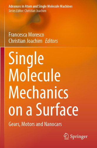 Single Molecule Mechanics on a Surface: Gears, Motors and Nanocars (Advances in Atom and Single Molecule Machines) book cover by 