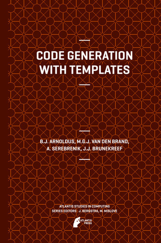 Code Generation with Templates (Atlantis Studies in Computing #1) book cover by Jeroen Arnoldus, Mark van den Brand, A. Serebrenik, J.J. Brunekreef