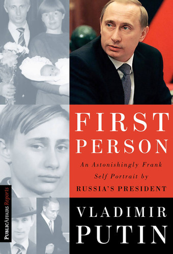 First Person: An Astonishingly Frank Self-Portrait by Russia's President Vladimir Putin book cover by Andrei Kolesnikov, Nataliya Gevorkyan, Natalya Timakova, Vladimir Putin