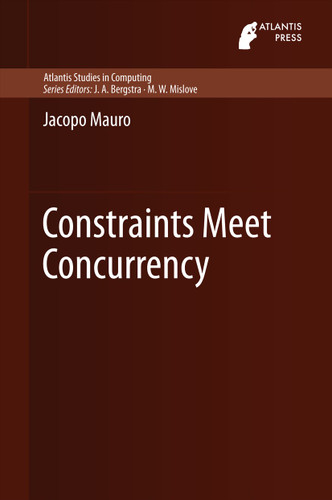 Constraints Meet Concurrency (Atlantis Studies in Computing #5) book cover by Jacopo Mauro