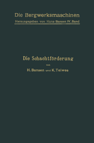 Die Schachtförderung (Die Bergwerksmaschinen #4) book cover by H. Bansen, K. Teiwes