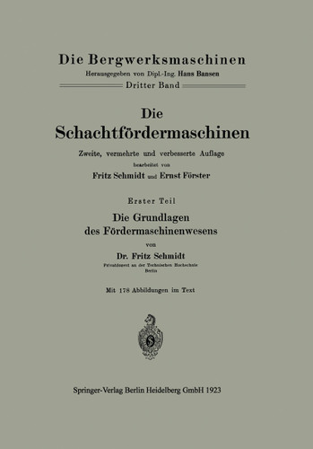 Die Schachtfördermaschinen: Erster Teil Die Grundlagen des Fördermaschinenwesens (Die Bergwerksmaschinen) book cover by Ernst Förster