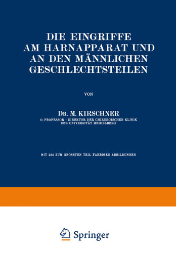Die Eingriffe am Harnapparat und an den Männlichen Geschlechtsteilen (Allgemeine und spezielle chirurgische Operationslehre #5/2) book cover by M. Kirschner
