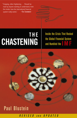 The Chastening: Inside The Crisis That Rocked The Global Financial System And Humbled The Imf book cover by Paul Blustein