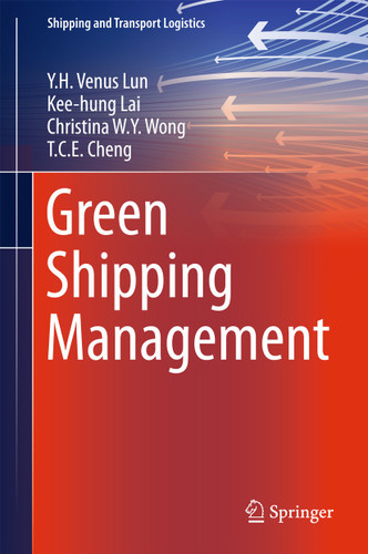 Green Shipping Management (Shipping and Transport Logistics) book cover by Y.H. Venus Lun, Kee-hung Lai, Christina W.Y. Wong, T. C. E. Cheng
