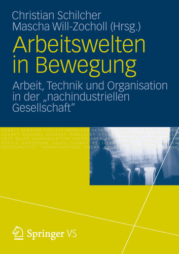 Arbeitswelten in Bewegung: Arbeit, Technik und Organisation in der „nachindustriellen Gesellschaft“ book cover by 