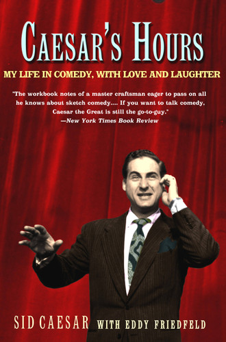 Caesar's Hours: My Life In Comedy, With Love and Laughter book cover by Sid Caesar, Eddy W. Friedfield