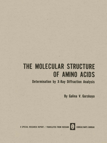 The Molecular Structure of Amino Acids: Determination by X-Ray Diffraction Analysis book cover by Galina V. Gurskaya