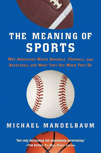 The Meaning Of Sports book cover by Michael Mandelbaum