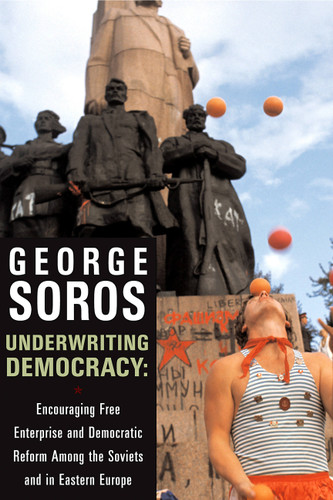 Underwriting Democracy: Encouraging Free Enterpirse And Democratic Reform Among The Soviets In Eastern Europe book cover by George Soros