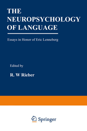 The Neuropsychology of Language: Essays in Honor of Eric Lenneberg book cover by 