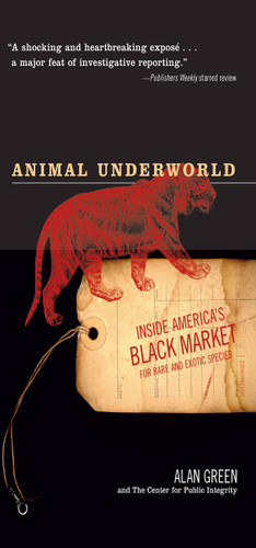 Animal Underworld: Inside America's Black Market for Rare and Exotic Species book cover by Alan Green