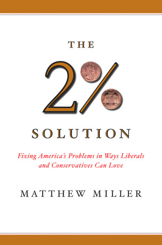 The Two Percent Solution: Fixing America's Problems In Ways Liberals And Conservatives Can Love book cover by Matthew Miller