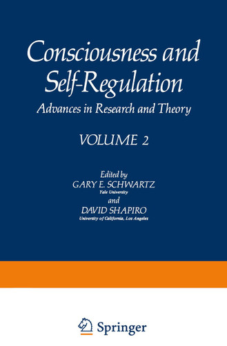 Consciousness and Self-Regulation: Advances in Research and Theory VOLUME 2 book cover by Gary Schwartz